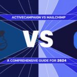 ActiveCampaign vs Mailchimp: A Comprehensive Guide for 2024